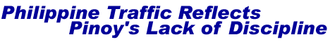 Philippine Traffic Reflects Pinoy's Lack of Discipline 