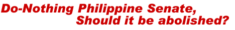 Do-Nothing Philippine Senate, Should it be abolished?