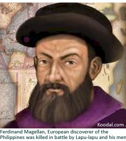Ferdinand Magellan, European discoverer of the Philippines was killed in battle by Lapu-lapu and his men