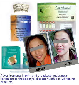 Advertisements in print and broadcast media are a testament to the society's obsession with skin-whitening products
