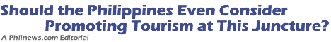 Should the Philippines Even Consider Promoting Tourism at This Juncture?