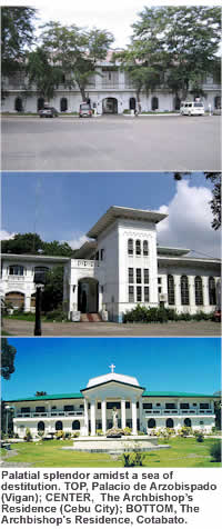 Palatial splendor amidst a sea of destitution. TOP, Palacio de Arzobispado (Vigan); CENTER,  The Archbishop�s Residence (Cebu City); BOTTOM, The Archbishop's Residence, Cotabato