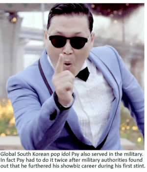 Global South Korean pop idol Psy also served in the military. In fact Psy had to do it twice after military authorities found out that he furthered his showbiz career during his first stint