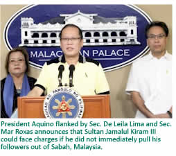 President Aquino flanked by Sec. De Leila Lima and Sec. Mar Roxas announces that Sultan Jamalul Kiram III would face charges if he did not immediately pull his followers out of Sabah, Malaysia