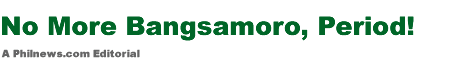 No More Bangsamoro, Period!