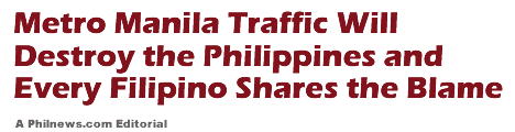 Metro Manila Traffic Will Destroy the Philippines and Every Filipino Shares the Blame