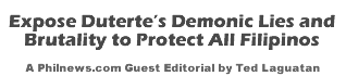 Expose Duterte�s Demonic Lies and Brutality to Protect All Filipinos