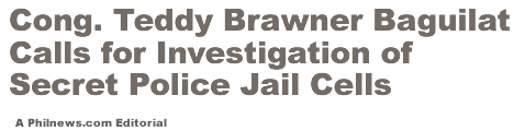 Congressman Teddy Brawner Baguilat Calls for Investigation of Secret Police Jail Cells