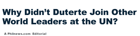 Why Didnt Duterte Join Other World Leaders at the UN?