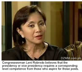Congresswoman Leni Robredo believes that the presidency or vice presidency requires a corresponding level competence for those who aspire for those positions