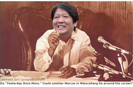 Its "Yesterday Once More." Could another Marcos in Malacaang be just around the corner?