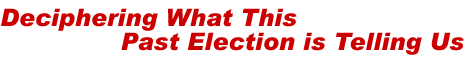 Deciphering What This Past Election is Telling Us