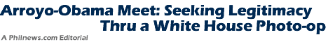 Arroyo-Obama Meet: Seeking Legitimacy Thru a White House Photo-op