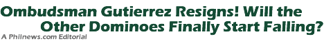 Ombudsman Gutierrez Resigns! Will the Other Dominoes Finally Start Falling?