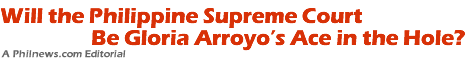 Will the Philippine Supreme Court Be Gloria Arroyos Ace in the Hole?