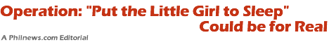 Operation: Put the Little Girl to Sleep Could be for Real