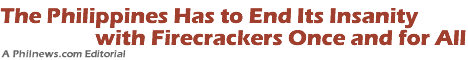 The Philippines Has to End Its Insanity with Firecracker Once and for All