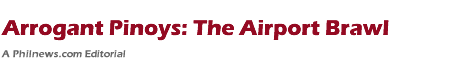Arrogant Pinoys: The Airport Brawl