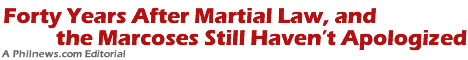 Forty Years After Martial Law, and the Marcoses Still Havent Apologized
