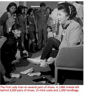 The First Lady tries on several pairs of shoes. In 1986 Imelda left behind 3,000 pairs of shoes, 15 mink coats and 1,000 handbags