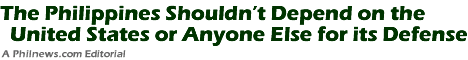 The Philippines Shouldnt Depend on the United States or Anyone Else for its Defense