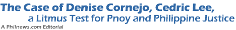 The Case of Denise Cornejo and Cedric Lee, a Litmus Test for Pnoy and Philippine Justice