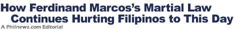 How Ferdinand Marcos’s Martial Law Continues Hurting Filipinos to This Day
