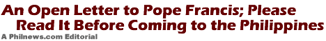 An Open Letter to Pope Francis; Please Read It Before Coming to the Philippines