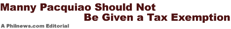 Manny Pacquiao Should Not Be Given a Tax Exemption